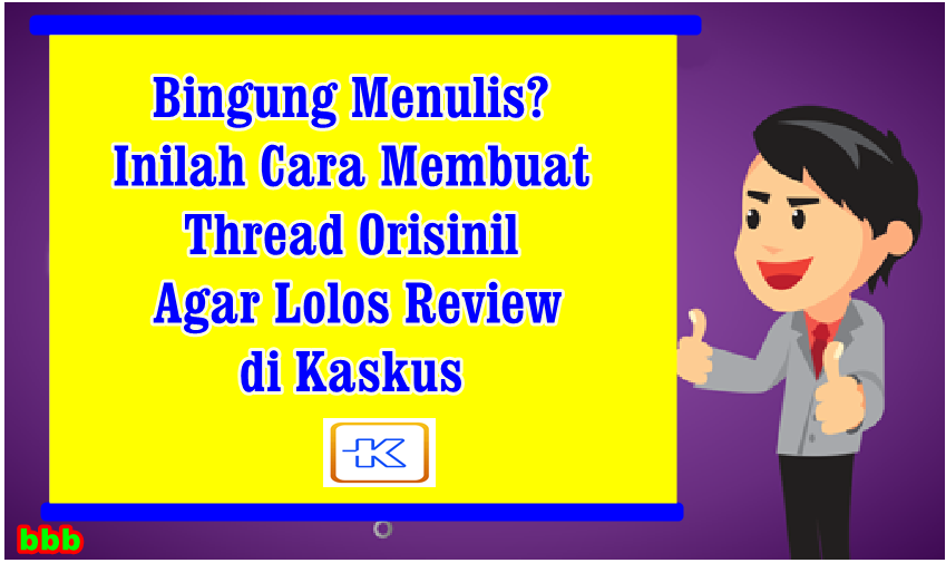 Bingung Menulis? Inilah Cara Membuat Thread Orisinil Agar Lolos Review di Kaskus