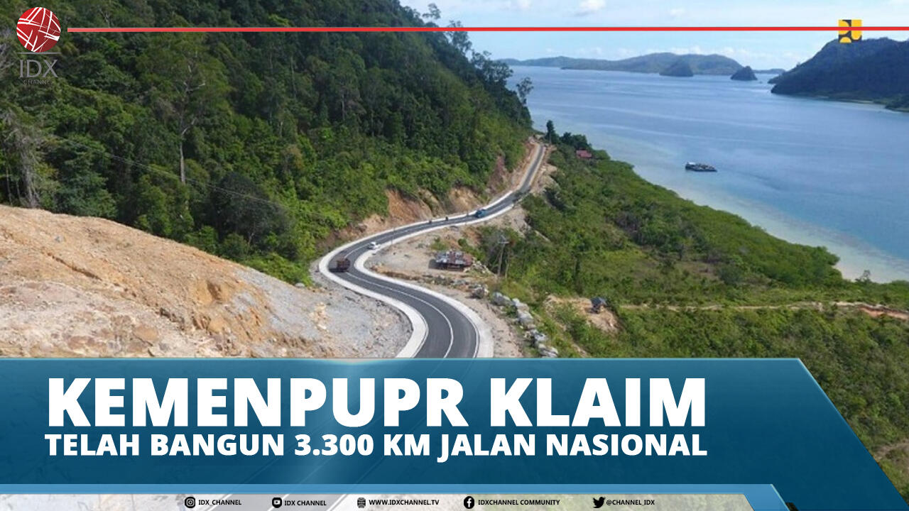 KEMENPUPR KLAIM TELAH BANGUN 3.300 KM JALAN NASIONAL