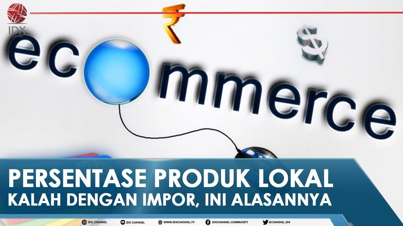 PERSENTASE PRODUK LOKAL KALAH DENGAN IMPOR, INI ALASANNYA