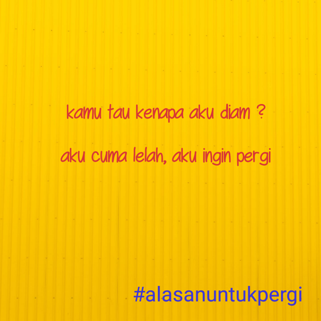 Alasan Ku Pergi (Sebuah Perjalanan, Sebuah Cerita)