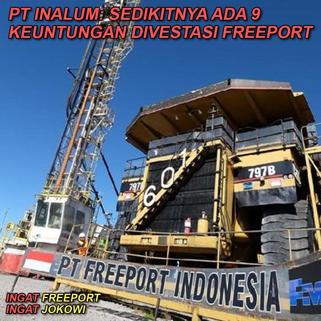 Inalum Beberkan Sembilan Keuntungan Ambil Alih Freeport