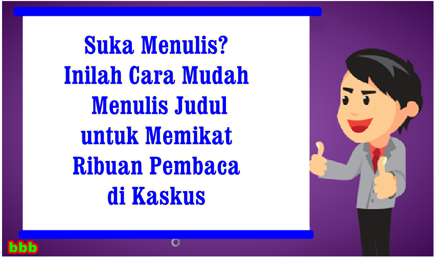 Suka Menulis? Inilah Cara Mudah Menulis Judul Untuk Memikat Ribuan Pembaca di Kaskus 