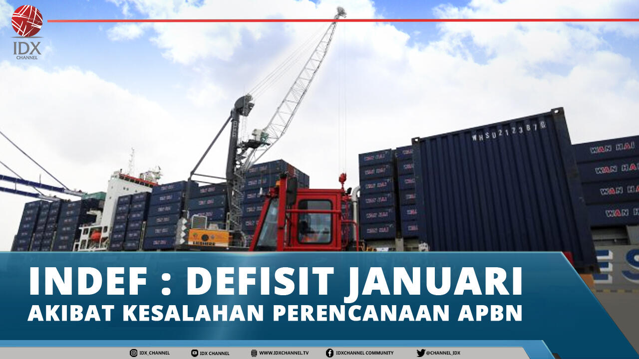 INDEF : DEFISIT JANUARI AKIBAT KESALAHAN PERENCANAAN APBN