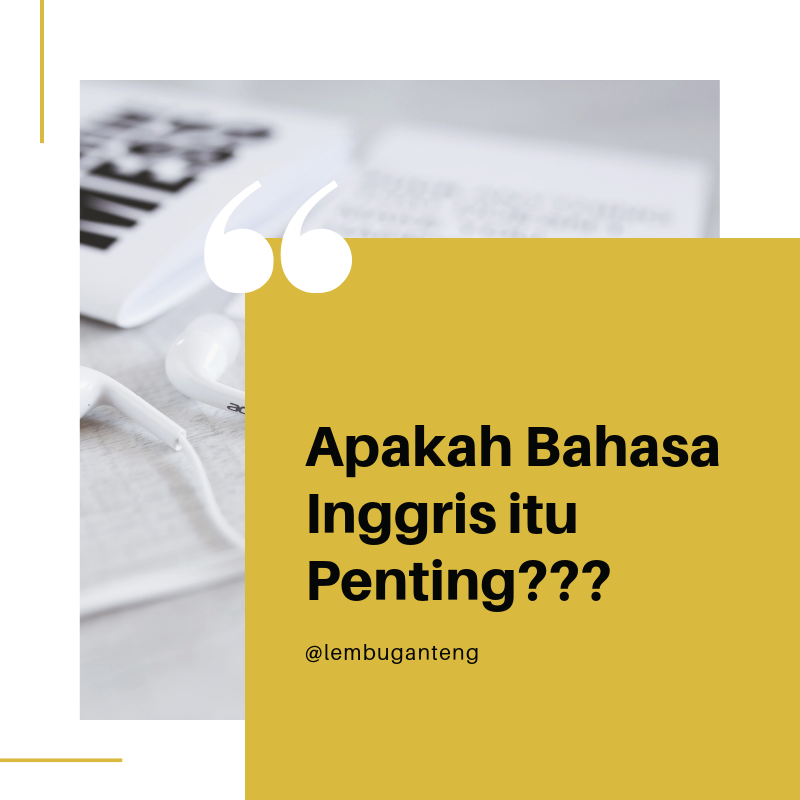 Penting Ga Si Bisa Bahasa Inggris Itu ?
