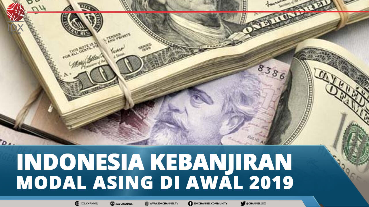 INDONESIA KEBANJIRAN MODAL ASING DI AWAL 2019 - MARKET REVIEW