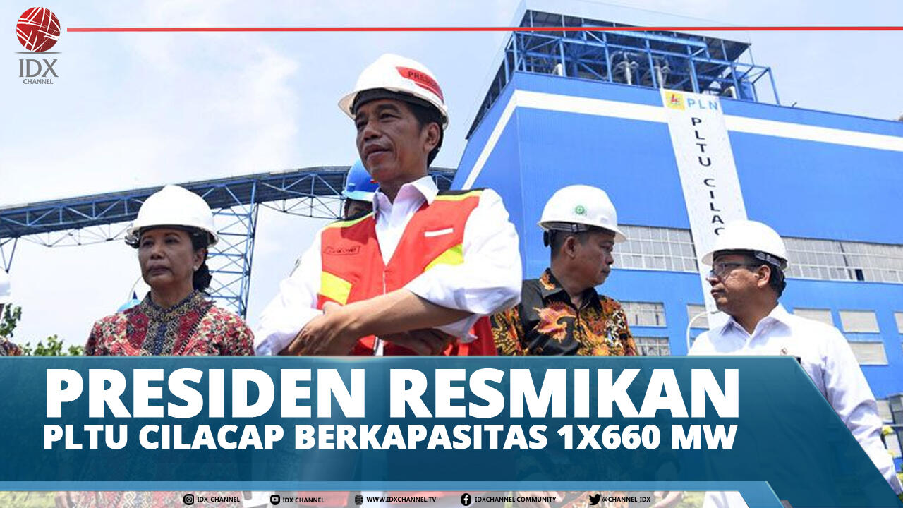 PRESIDEN RESMIKAN PLTU CILACAP BERKAPASITAS 1X660 MW