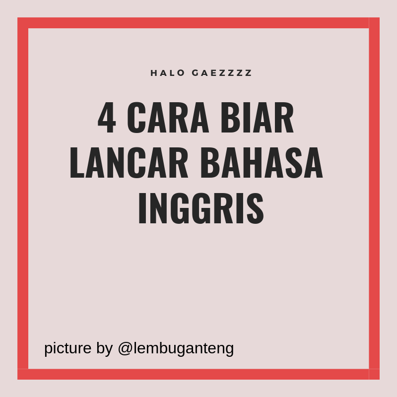 4 Cara Simple Biar Jago Bahasa Inggris