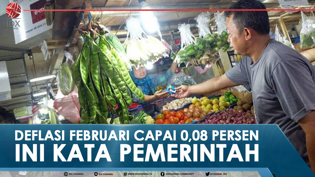 DEFLASI FEBRUARI CAPAI 0,08 PERSEN, INI KATA PEMERINTAH