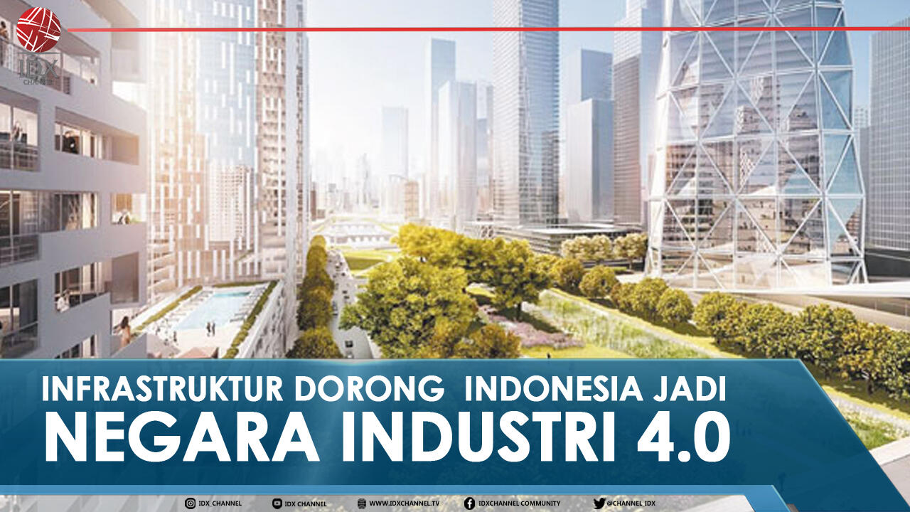 INFRASTRUKTUR DORONG INDONESIA JADI NEGARA INDUSTRI 4.0