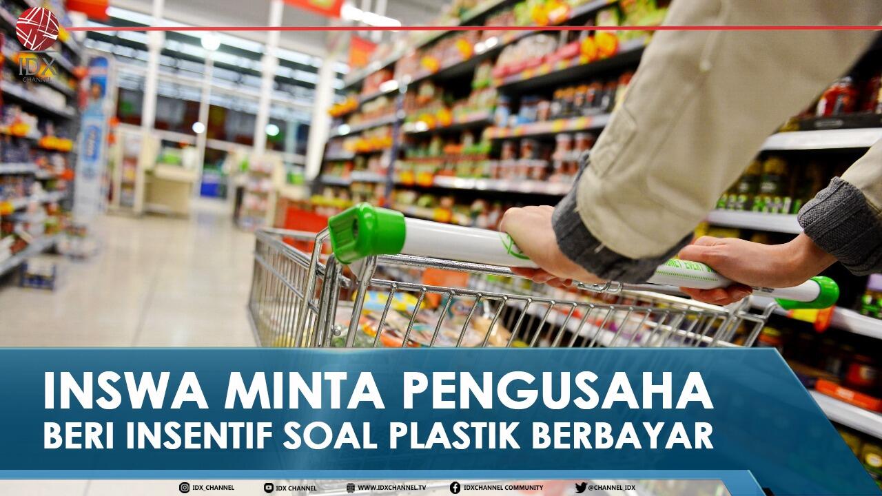 INSWA MINTA PENGUSAHA BERI INSENTIF SOAL PLASTIK BERBAYAR