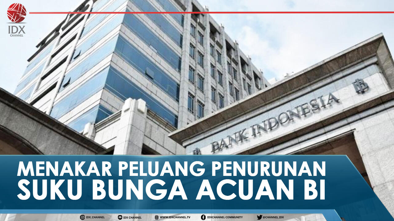 MENAKAR PELUANG PENURUNAN SUKU BUNGA ACUAN BI - MARKET REVIEW
