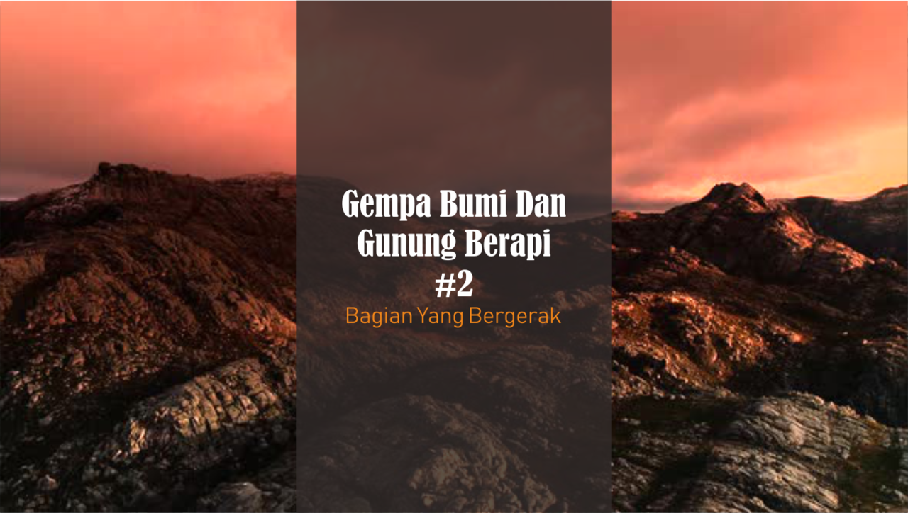 Gempa Bumi Dan Aktifitas Gunung Berapi