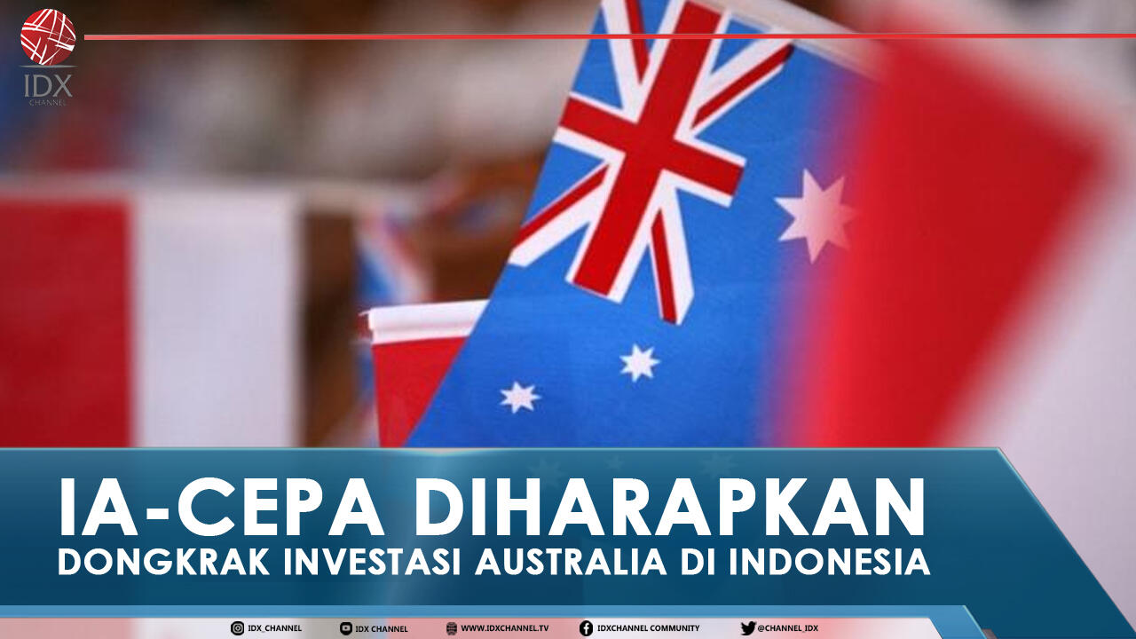IA-CEPA DIHARAPKAN DONGKRAK INVESTASI AUSTRALIA DI INDONESIA