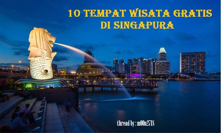 &#91;Saatnya Impian Jadi Nyata&#93; - Ternyata Ada 10 Tempat Wisata Gratis di Singapura Gan !