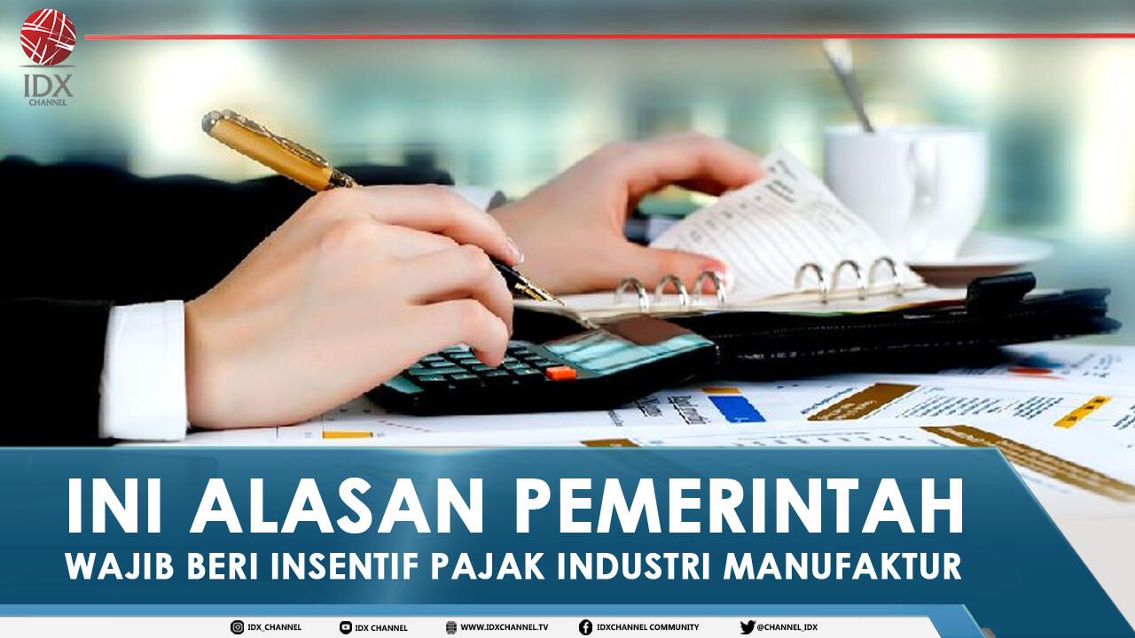 INI ALASAN PEMERINTAH WAJIB BERI INSENTIF PAJAK INDUSTRI MANUFAKTUR