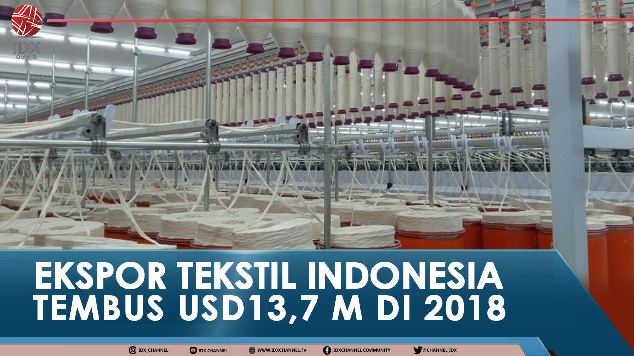 EKSPOR TEKSTIL INDONESIA TEMBUS USD13,7 M DI 2018