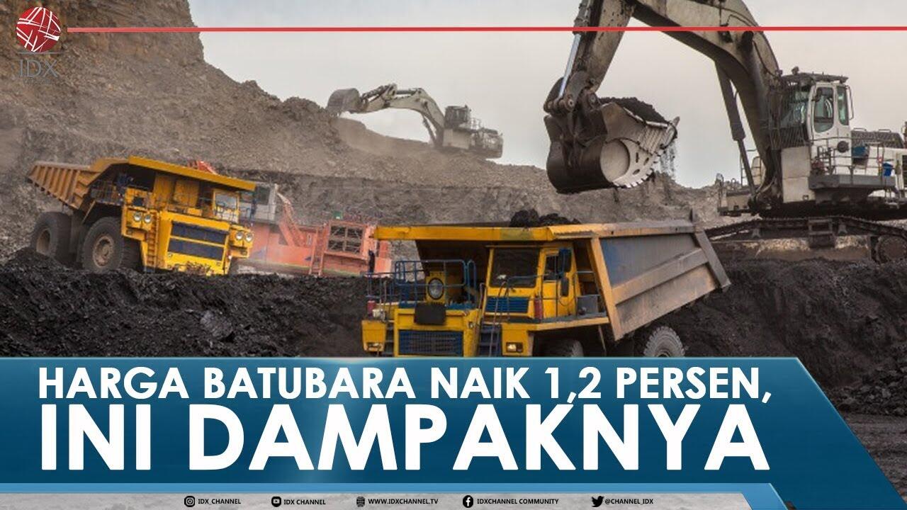 HARGA BATUBARA NAIK 1,2 PERSEN, INI DAMPAKNYA