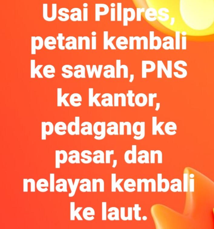 Pilpres Usai, Kita Akan Kembali Ke Profesi Semula