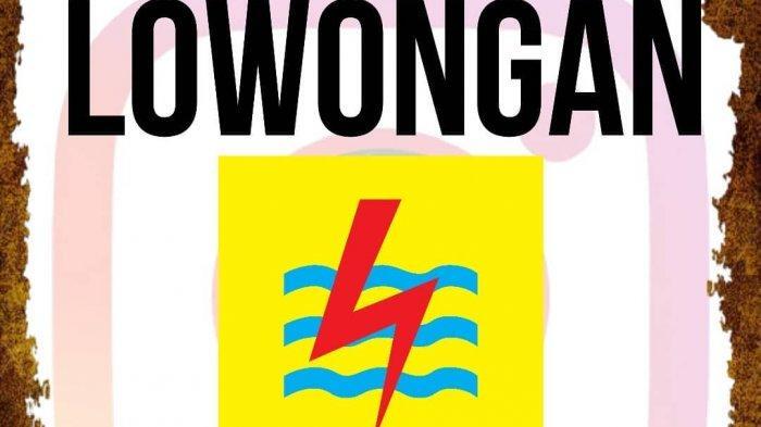 Lowongan Kerja PLN, Pendaftaran Hingga 22 Maret 2019