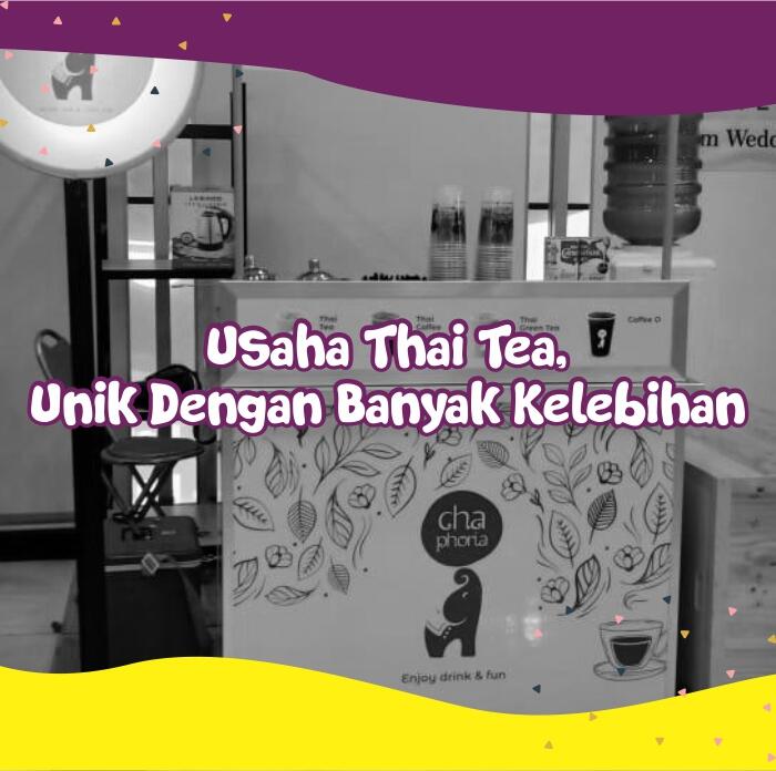 Berbisnis Chaphoria Thai Tea Berpeluang Meraup Omzet Besar