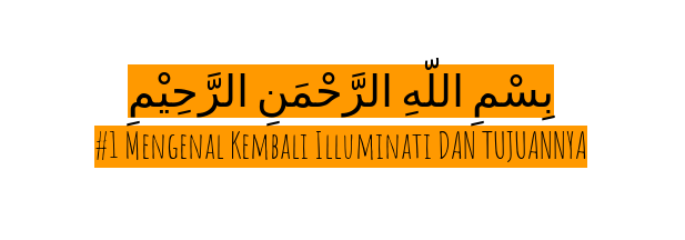 Mengenal Kembali Illuminati dan Tujuannya