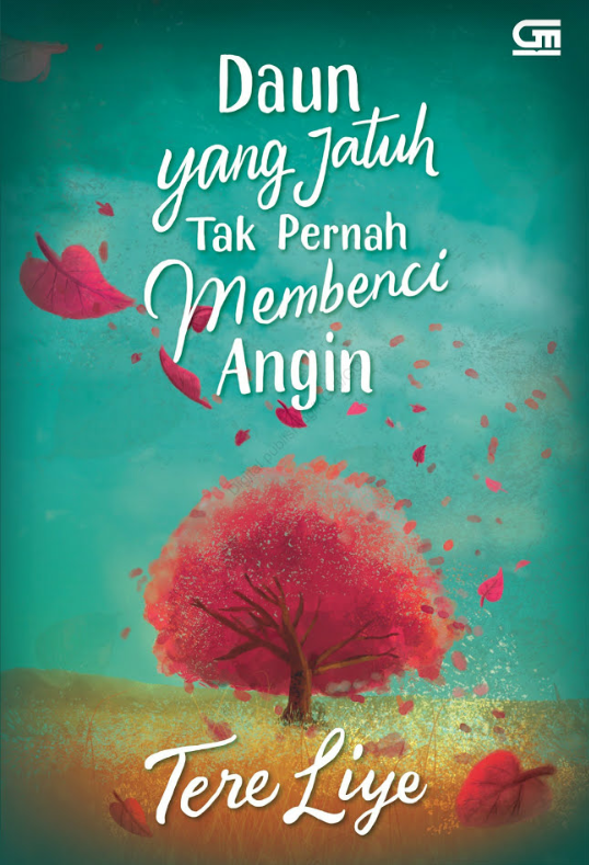 Resensi Novel Tere Liye &quot;Daun Jatuh Tak Pernah Membenci Angin&quot;