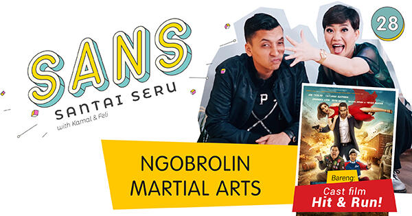 Ngobrolin Martial Arts Bareng Cast Film Hit &amp; Run di SANS!