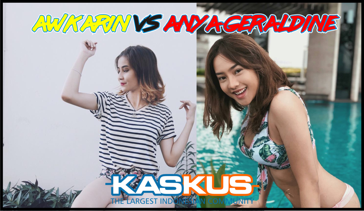 &#91;18+ Inside&#93; AWKARIN VS ANYAGERALDINE Selebgram Terkenal Idola se - Indonesia Raya