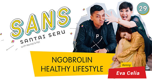 Bersama Eva Celia, SANS Bakal Ngobrolin Healthy Lifestyle, Simak Yuk!