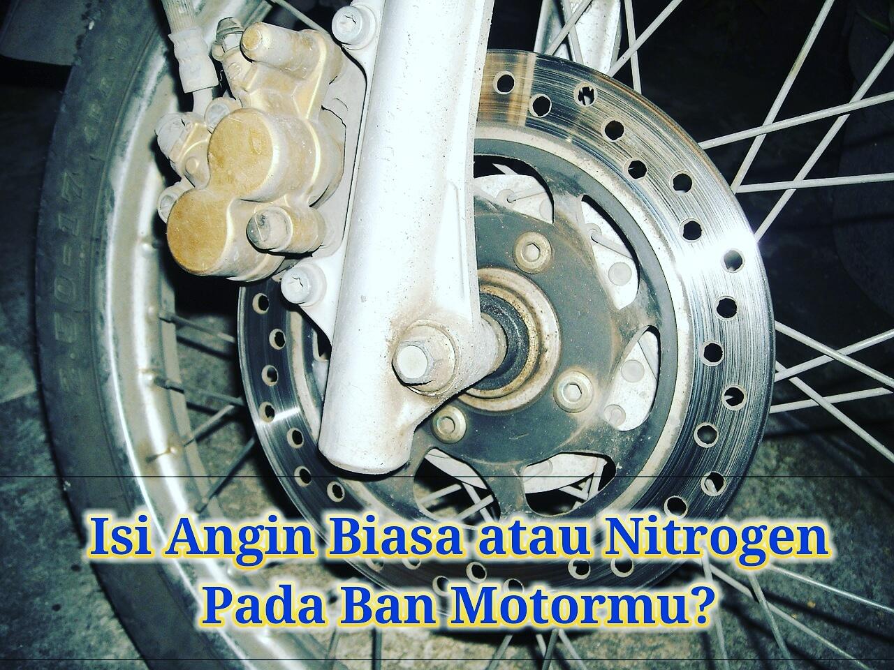 Isi Angin Biasa Atau Nitrogen Pada Ban Motormu?