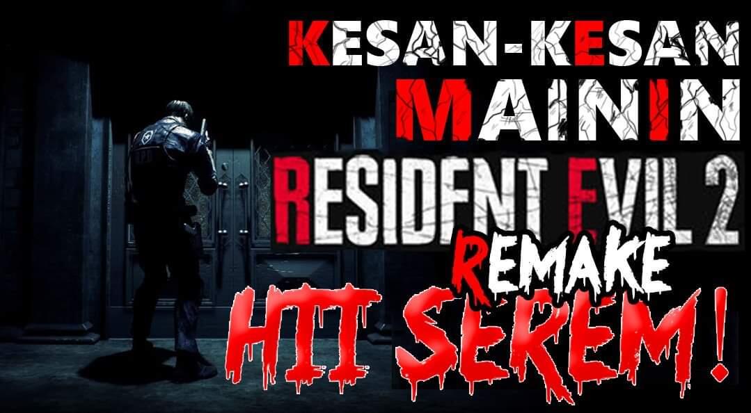Kesan-Kesan Mainin RESIDENT EVIL 2 REMAKE, SEREM! PLUS NOSTALGIA!
