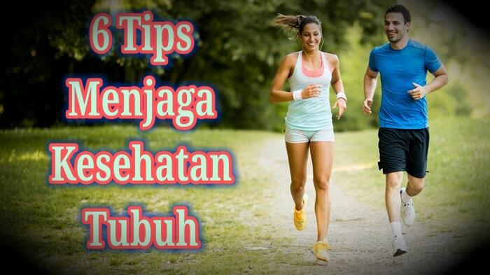 6 Tips Sederhana Menjaga Kesehatan Tubuh