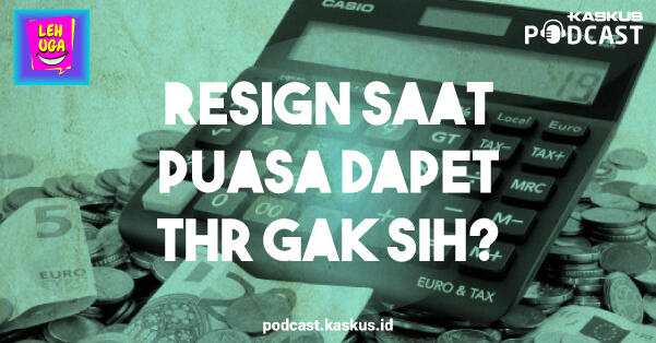 Resign Sebelum Lebaran, Tetep Dapet THR gak sih?