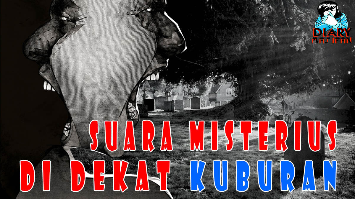 Suara Misterius Di Dekat Kuburan