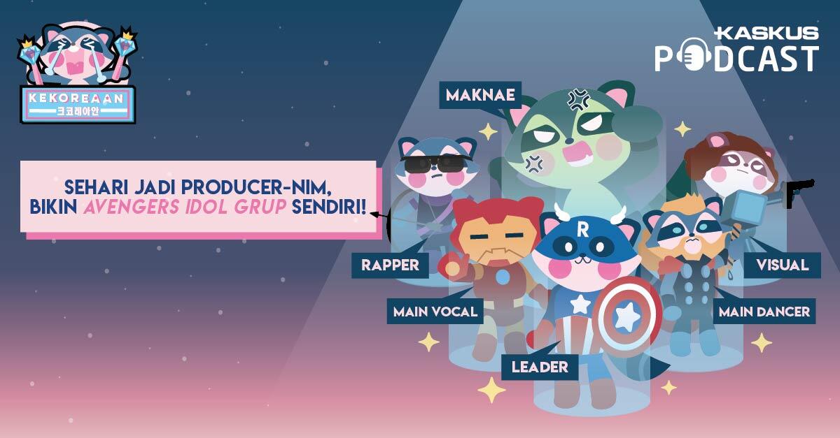 Podcast KEKOREAAN Ep. 13: Nyobain Jadi Produser Bikin Avengers Idol Grup Halu