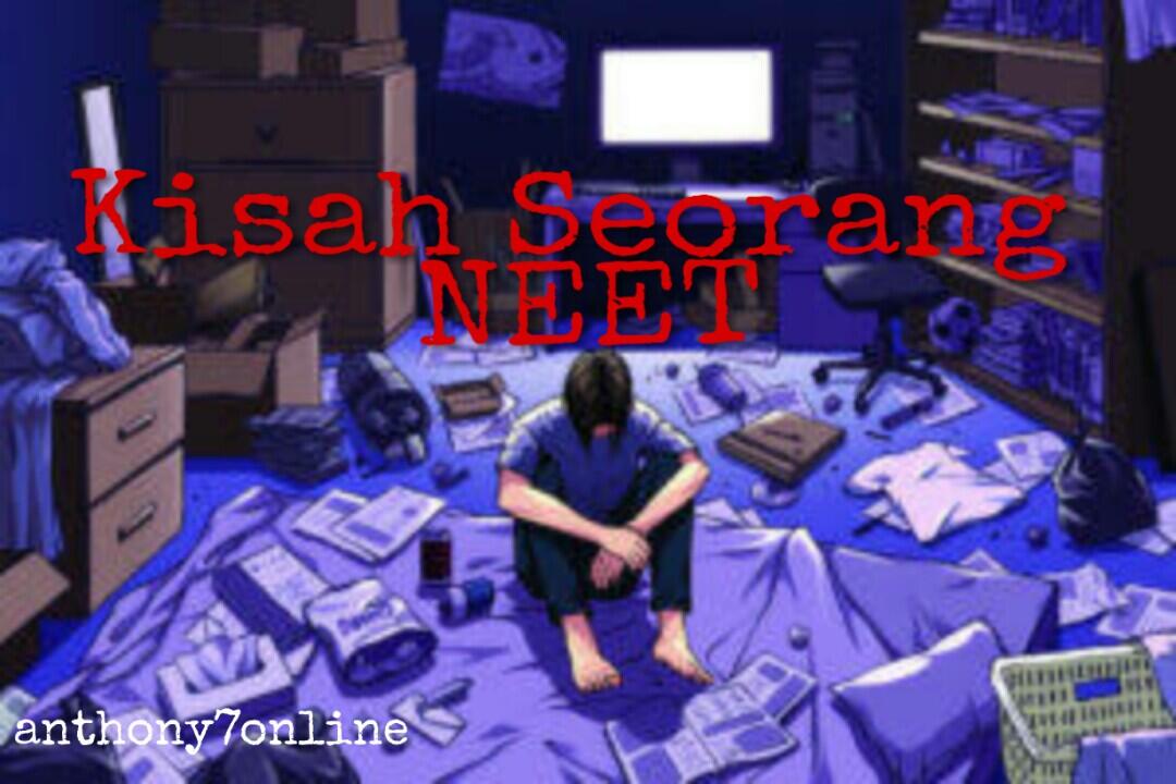 MAMA, maafkan anak mu yang seorang NEET (Kisah Seorang NEET)