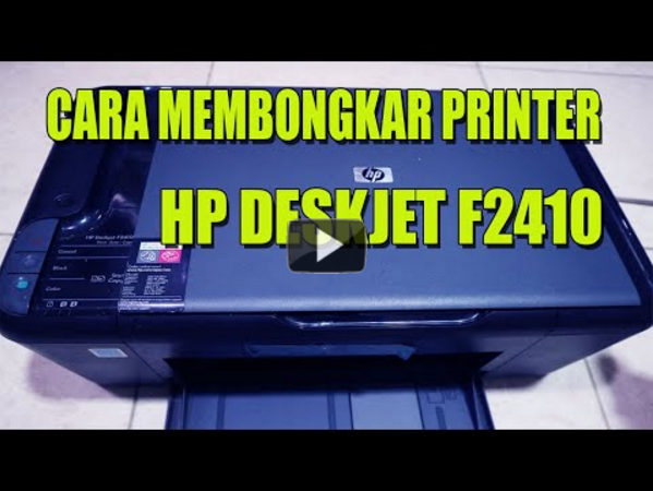 (Video) Cara Membongkar Printer HP Deskjet F2410