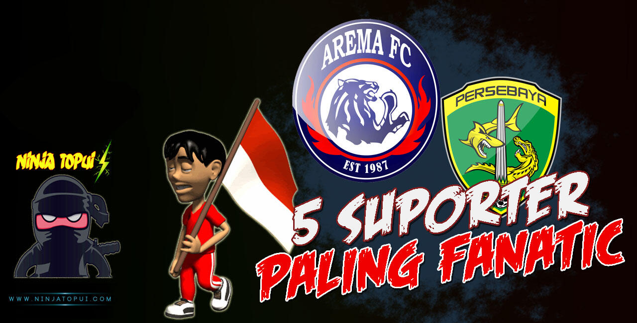 5 Supporter Tim Sepakbola Indonesia Paling Fanatik !