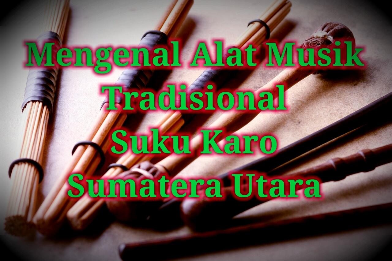 Mengenal Jenis Alat Musik Budaya Suku Karo Sumut, Beberapa Diantaranya Telah Punah!