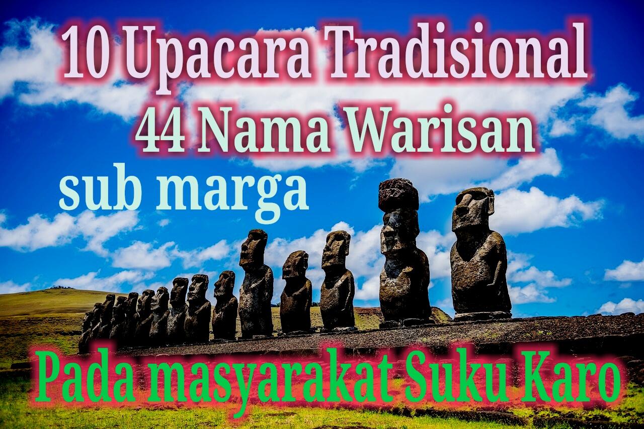 10 Upacara Tradisional Dan 44 Nama Warisan Sub Marga Pada Masyarakat Suku Karo