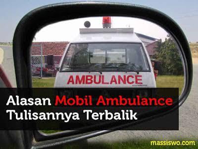 Ini Dia Alasannya Kenapa Tulisan Ambulance Dibuat Terbalik