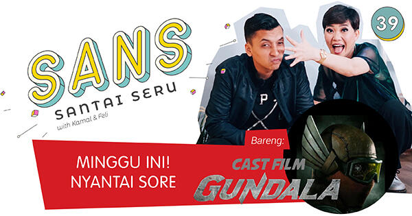 Yuk Obrolin Soal Film Gundala hingga Fenomena Gaji 8 Juta Eksklusif di SANS!