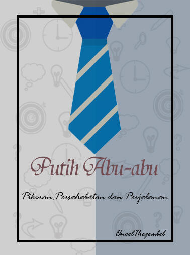 Putih Abu-abu (Pikiran, Persahabatan, dan Perjalanan)