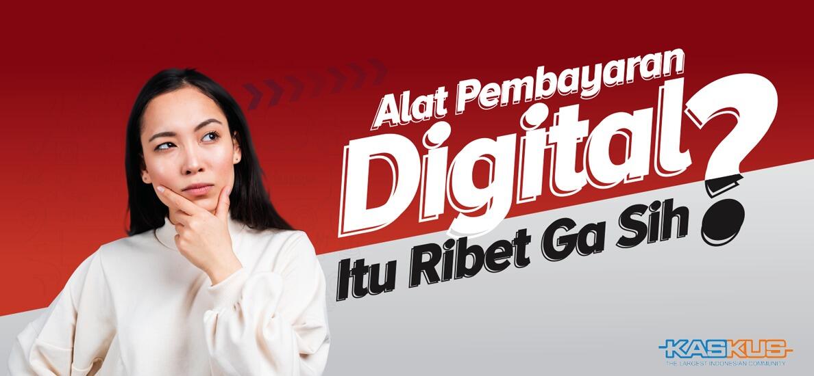 Alat Pembayaran Digital Itu Ribet Ga Sih ?