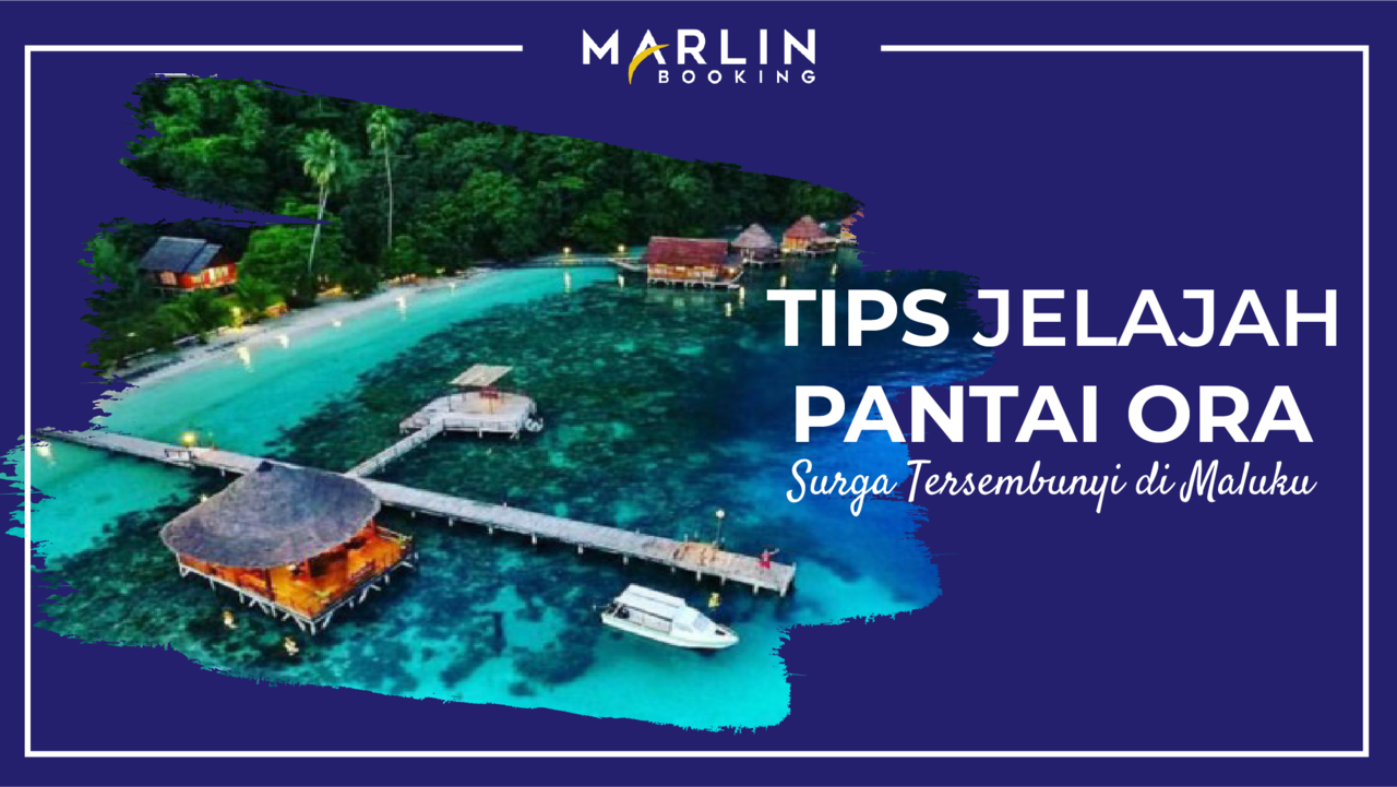 Tips Jelajah Pantai Ora, Surga Tersembunyi di Maluku