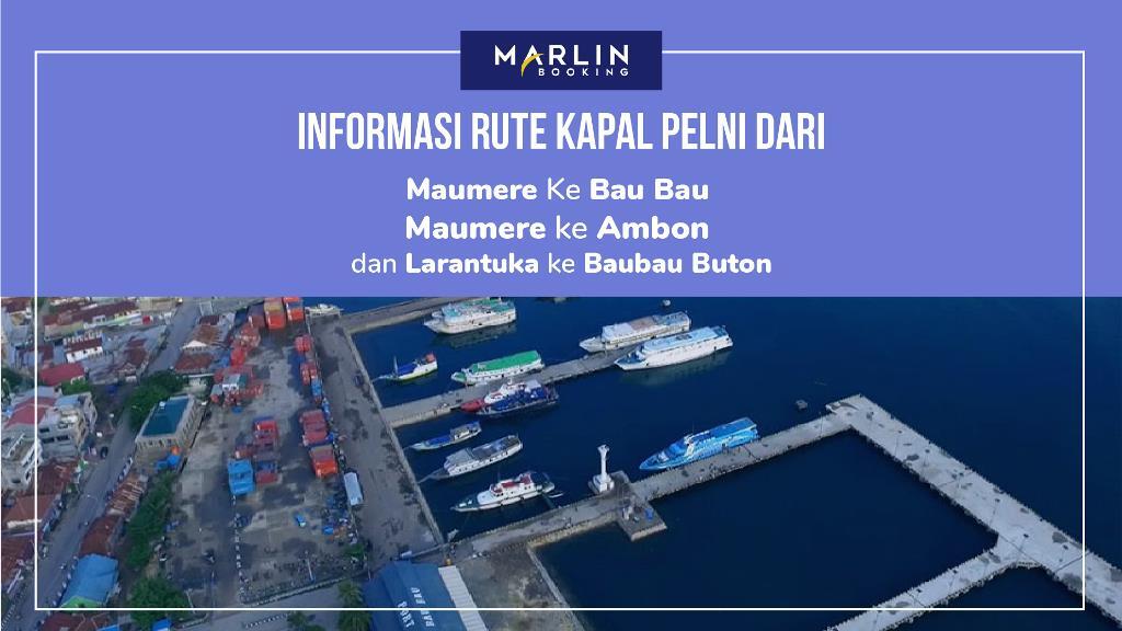 Rute Kapal Maumere, Bau Bau, Ambon, dan Larantuka