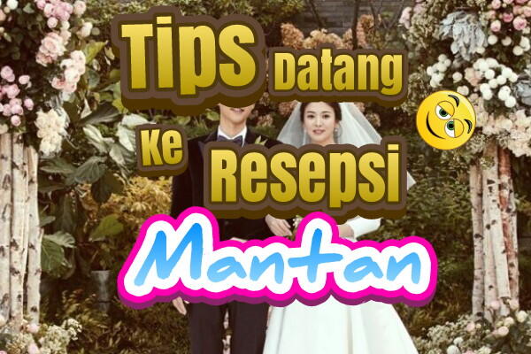 Tips Datang ke Resepsi Mantan