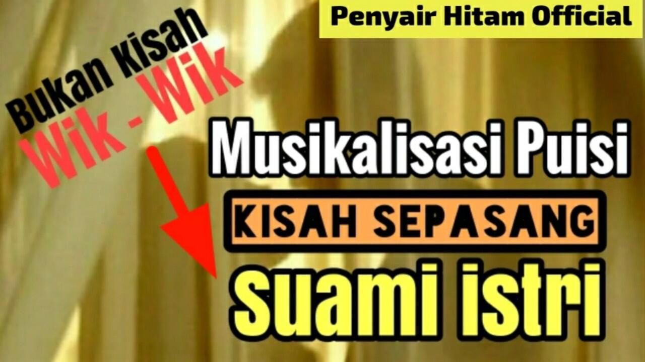 Musikalisasi Puisi : Kisah Sepasang Suami Istri (Bukan Kisah Wik-wik)