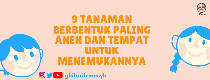 9 Tanaman Berbentuk Paling Aneh dan Tempat Untuk Menemukannya