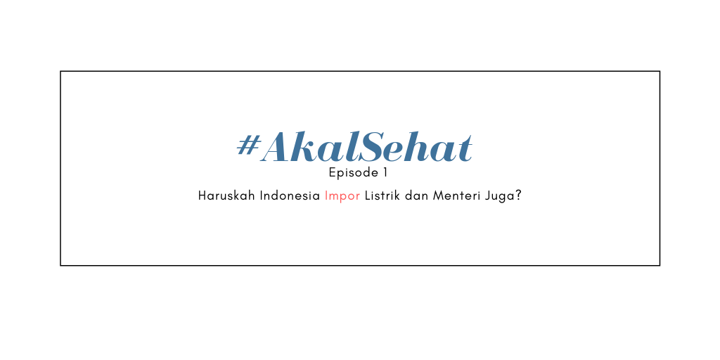 Haruskah Indonesia "Impor" Listrik dan Menteri Juga?